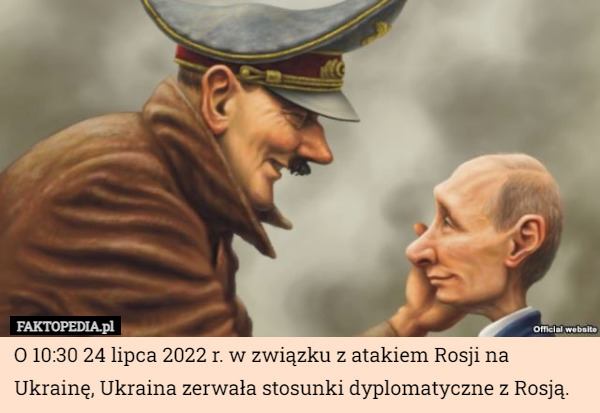 O 10:30 24 lipca 2022 r. w związku z atakiem Rosji na Ukrainę, Ukraina zerwała stosunki dyplomatyczne z Rosją. 