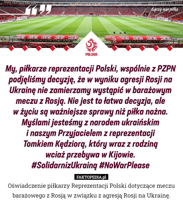 Oświadczenie piłkarzy Reprezentacji Polski dotyczące meczu barażowego z Rosją w związku z agresją Rosji na Ukrainę. 