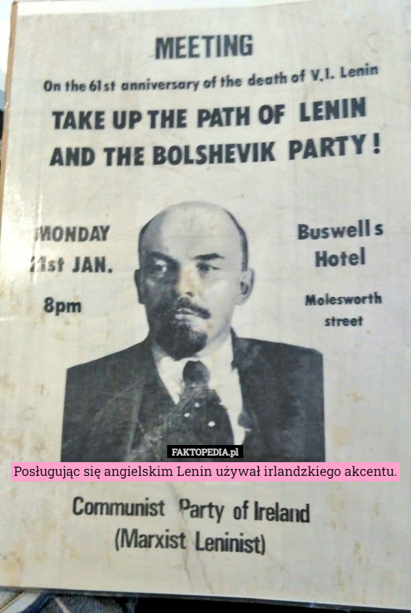Posługując się angielskim Lenin używał irlandzkiego akcentu. 