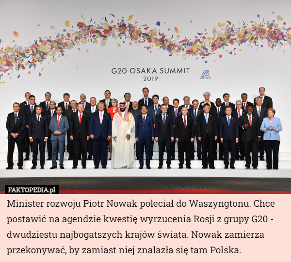 Minister rozwoju Piotr Nowak poleciał do Waszyngtonu. Chce postawić na agendzie kwestię wyrzucenia Rosji z grupy G20 - dwudziestu najbogatszych krajów świata. Nowak zamierza przekonywać, by zamiast niej znalazła się tam Polska. 