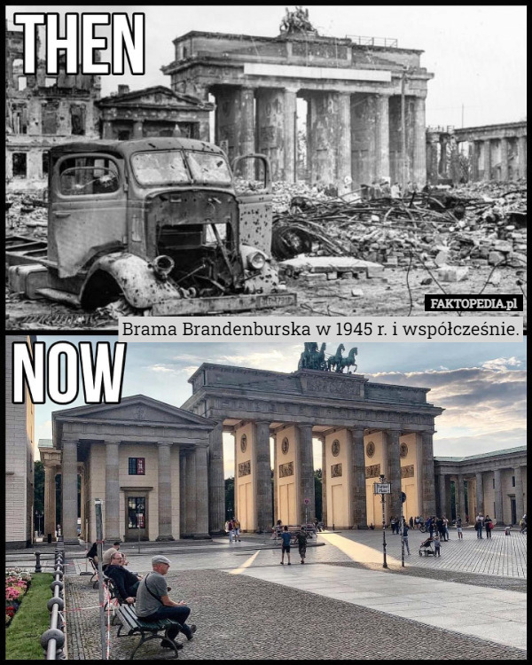 Brama Brandenburska w 1945 r. i współcześnie. 
