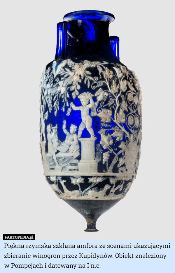 Piękna rzymska szklana amfora ze scenami ukazującymi zbieranie winogron przez Kupidynów. Obiekt znaleziony w Pompejach i datowany na I n.e. 
