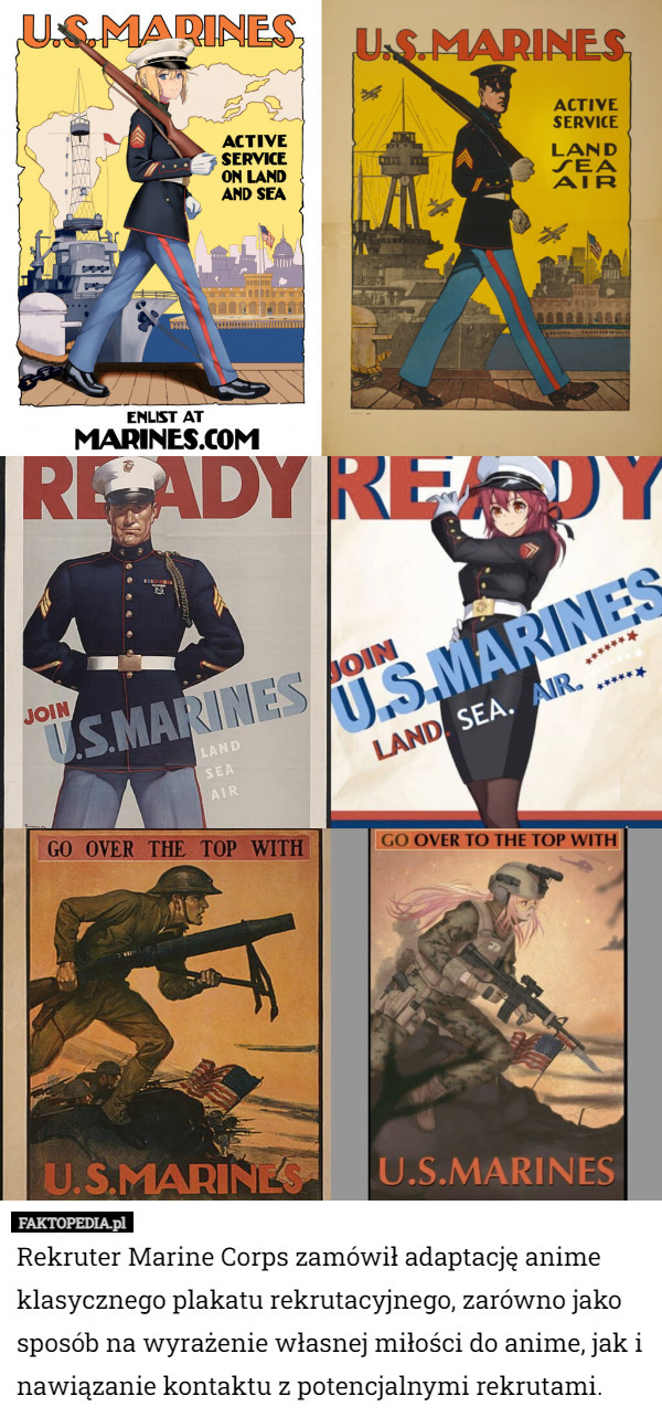 Rekruter Marine Corps zamówił adaptację anime klasycznego plakatu rekrutacyjnego, zarówno jako sposób na wyrażenie własnej miłości do anime, jak i nawiązanie kontaktu z potencjalnymi rekrutami. 