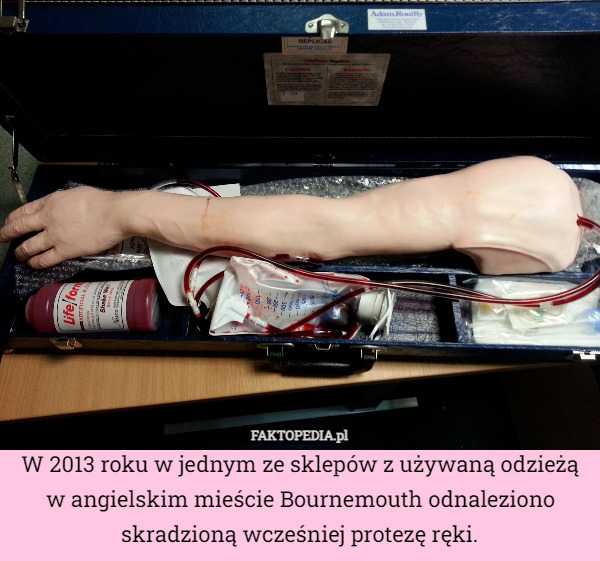 W 2013 roku w jednym ze sklepów z używaną odzieżą w angielskim mieście Bournemouth odnaleziono skradzioną wcześniej protezę ręki. 
