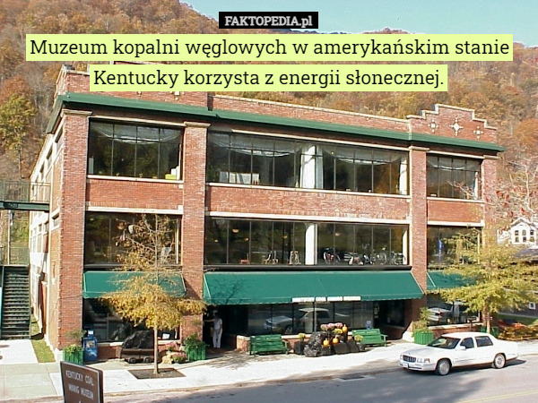 Muzeum kopalni węglowych w amerykańskim stanie Kentucky korzysta z energii słonecznej. 
