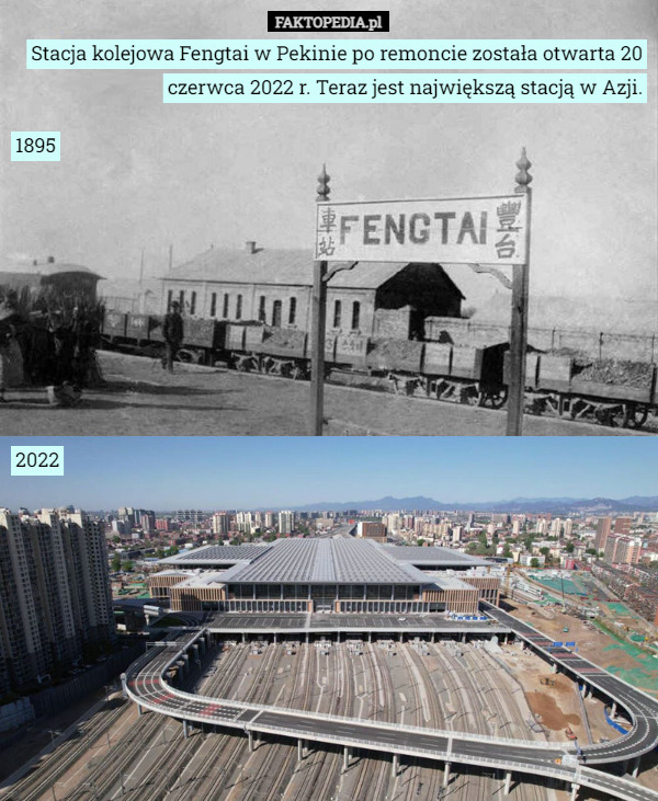 Stacja kolejowa Fengtai w Pekinie po remoncie została otwarta 20 czerwca 2022 r. Teraz jest największą stacją w Azji. 1895 2022 