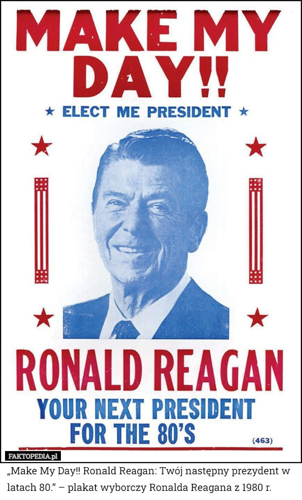„Make My Day!! Ronald Reagan: Twój następny prezydent w latach 80.” – plakat wyborczy Ronalda Reagana z 1980 r. 