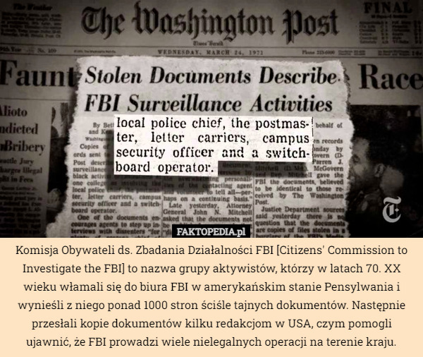 Komisja Obywateli ds. Zbadania Działalności FBI [Citizens' Commission to Investigate the FBI] to nazwa grupy aktywistów, którzy w latach 70. XX wieku włamali się do biura FBI w amerykańskim stanie Pensylwania i wynieśli z niego ponad 1000 stron ściśle tajnych dokumentów. Następnie przesłali kopie dokumentów kilku redakcjom w USA, czym pomogli ujawnić, że FBI prowadzi wiele nielegalnych operacji na terenie kraju. 