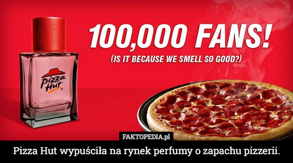 Pizza Hut wypuściła na rynek perfumy o zapachu pizzerii. 