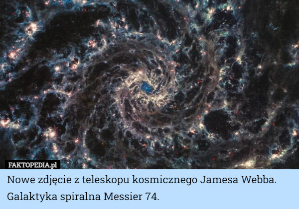 Nowe zdjęcie z teleskopu kosmicznego Jamesa Webba. Galaktyka spiralna Messier 74. 