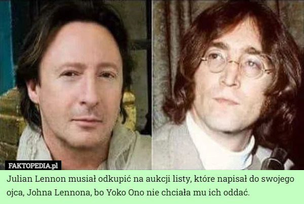 Julian Lennon musiał odkupić na aukcji listy, które napisał do swojego ojca, Johna Lennona, bo Yoko Ono nie chciała mu ich oddać. 