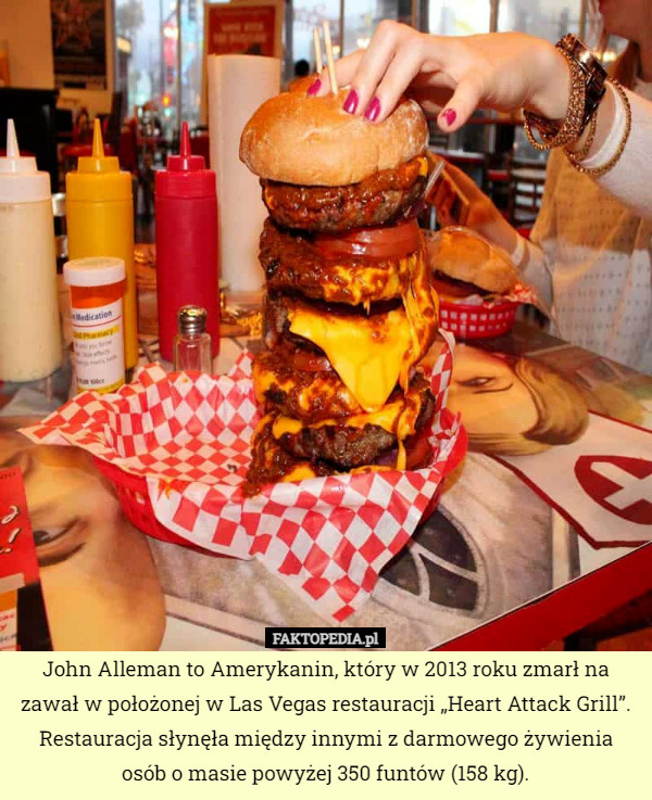 John Alleman to Amerykanin, który w 2013 roku zmarł na zawał w położonej w Las Vegas restauracji „Heart Attack Grill”. Restauracja słynęła między innymi z darmowego żywienia osób o masie powyżej 350 funtów (158 kg). 