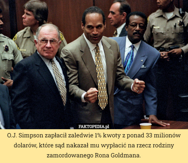 O.J. Simpson zapłacił zaledwie 1% kwoty z ponad 33 milionów dolarów, które sąd nakazał mu wypłacić na rzecz rodziny zamordowanego Rona Goldmana. 