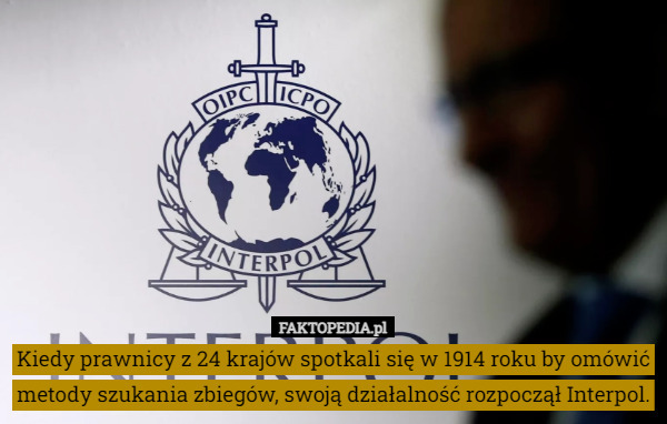 Kiedy prawnicy z 24 krajów spotkali się w 1914 roku by omówić metody szukania zbiegów, swoją działalność rozpoczął Interpol. 