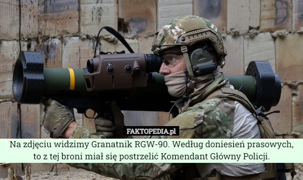 Na zdjęciu widzimy Granatnik RGW-90. Według doniesień prasowych, to z tej broni miał się postrzelić Komendant Główny Policji. 