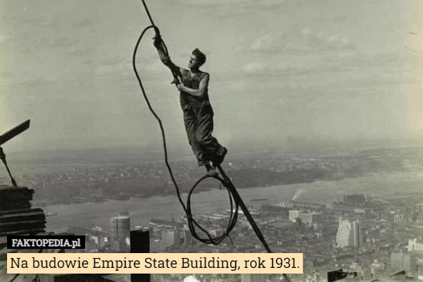 Na budowie Empire State Building, rok 1931. 