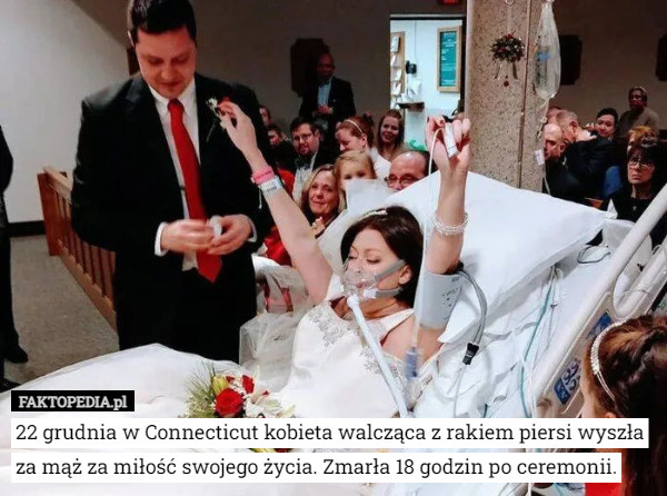 22 grudnia w Connecticut kobieta walcząca z rakiem piersi wyszła za mąż za miłość swojego życia. Zmarła 18 godzin po ceremonii. 