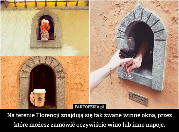 Na terenie Florencji znajdują się tak zwane winne okna, przez które możesz zamówić oczywiście wino lub inne napoje. 