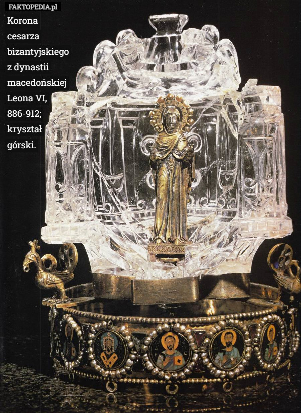 Korona cesarza bizantyjskiego z dynastii macedońskiej Leona VI, 886-912; kryształ górski. 