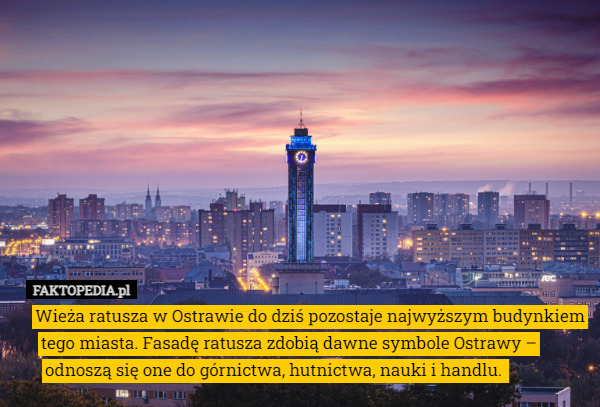 Wieża ratusza w Ostrawie do dziś pozostaje najwyższym budynkiem tego miasta. Fasadę ratusza zdobią dawne symbole Ostrawy – odnoszą się one do górnictwa, hutnictwa, nauki i handlu. 
