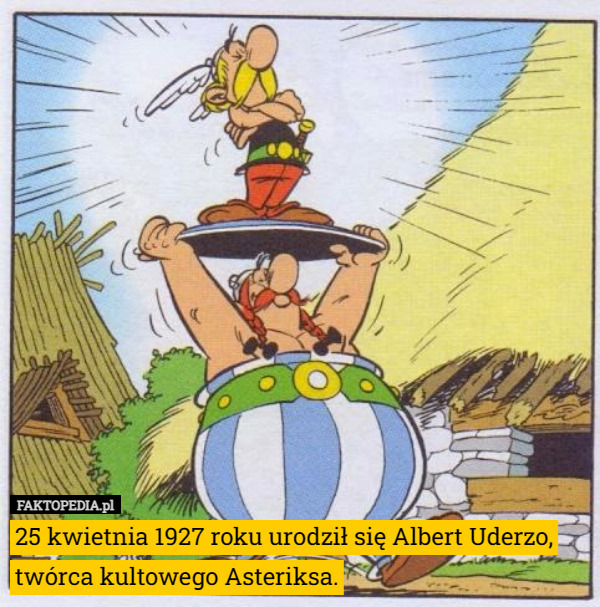 25 kwietnia 1927 roku urodził się Albert Uderzo, twórca kultowego Asteriksa. 
