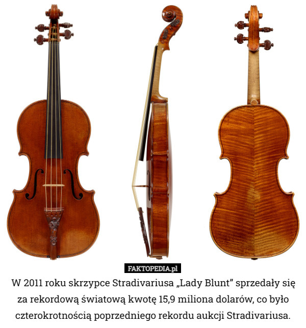 W 2011 roku skrzypce Stradivariusa „Lady Blunt” sprzedały się za rekordową światową kwotę 15,9 miliona dolarów, co było czterokrotnością poprzedniego rekordu aukcji Stradivariusa. 