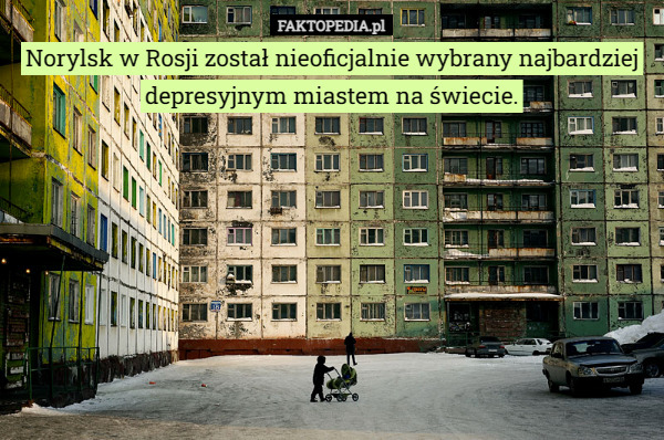 Norylsk w Rosji został nieoficjalnie wybrany najbardziej depresyjnym miastem na świecie. 