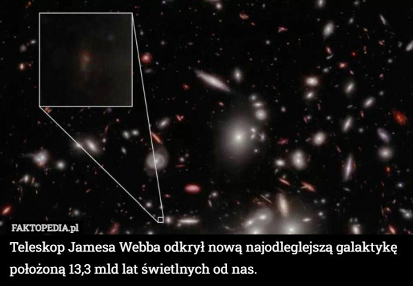 Teleskop Jamesa Webba odkrył nową najodleglejszą galaktykę położoną 13,3 mld lat świetlnych od nas. 