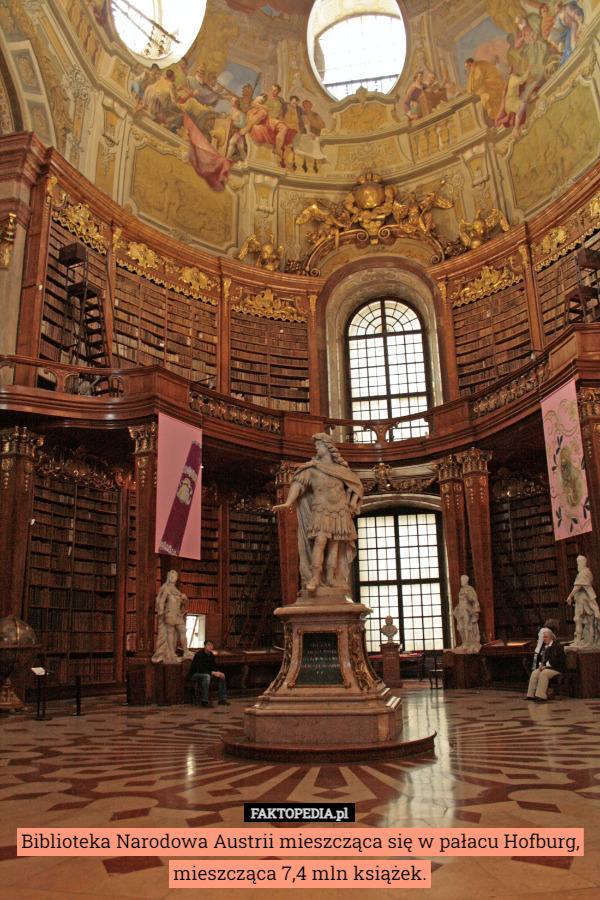 Biblioteka Narodowa Austrii mieszcząca się w pałacu Hofburg, mieszcząca 7,4 mln książek. 