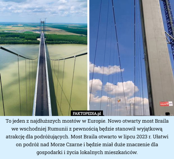 To jeden z najdłuższych mostów w Europie. Nowo otwarty most Braila we wschodniej Rumunii z pewnością będzie stanowił wyjątkową atrakcję dla podróżujących. Most Braila otwarto w lipcu 2023 r. Ułatwi on podróż nad Morze Czarne i będzie miał duże znaczenie dla gospodarki i życia lokalnych mieszkańców. 