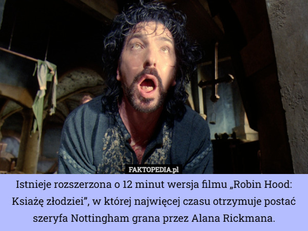 Istnieje rozszerzona o 12 minut wersja filmu „Robin Hood: Ksiażę złodziei”, w której najwięcej czasu otrzymuje postać szeryfa Nottingham grana przez Alana Rickmana. 