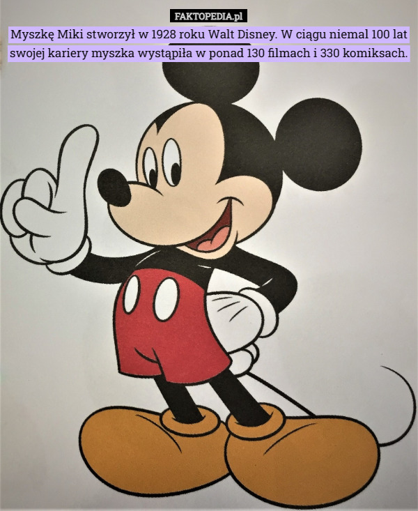 Myszkę Miki stworzył w 1928 roku Walt Disney. W ciągu niemal 100 lat swojej kariery myszka wystąpiła w ponad 130 filmach i 330 komiksach. 