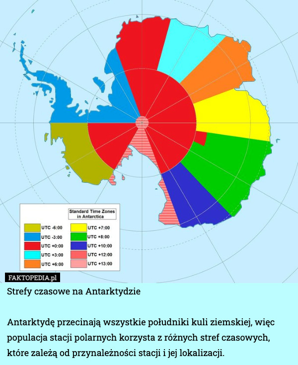 Strefy czasowe na Antarktydzie
 
Antarktydę przecinają wszystkie południki kuli ziemskiej, więc populacja stacji polarnych korzysta z różnych stref czasowych, które zależą od przynależności stacji i jej lokalizacji. 
