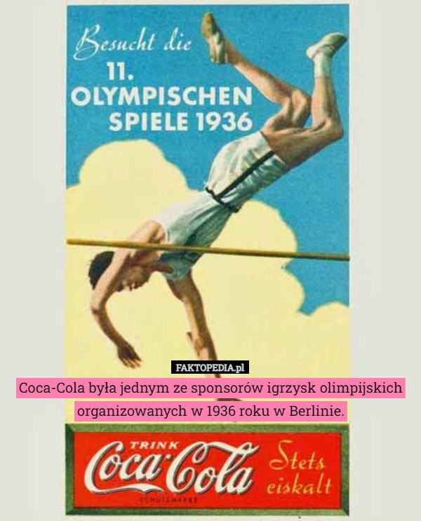 Coca-Cola była jednym ze sponsorów igrzysk olimpijskich organizowanych w 1936 roku w Berlinie. 