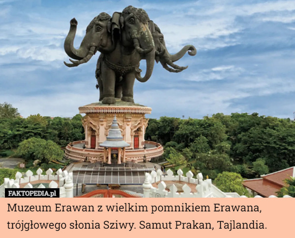 Muzeum Erawan z wielkim pomnikiem Erawana, trójgłowego słonia Sziwy. Samut Prakan, Tajlandia. 