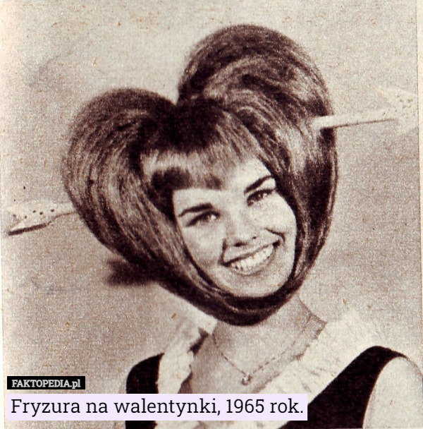 Fryzura na walentynki, 1965 rok. 