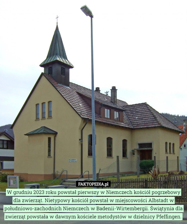 W grudniu 2023 roku powstał pierwszy w Niemczech kościół pogrzebowy dla zwierząt. Nietypowy kościół powstał w miejscowości Albstadt w południowo-zachodnich Niemczech w Badenii-Wirtembergii. Świątynia dla zwierząt powstała w dawnym kościele metodystów w dzielnicy Pfeffingen. 