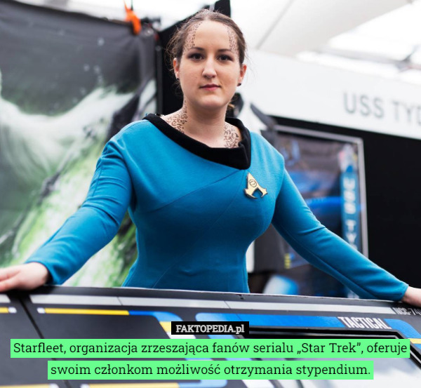 Starfleet, organizacja zrzeszająca fanów serialu „Star Trek”, oferuje swoim członkom możliwość otrzymania stypendium. 
