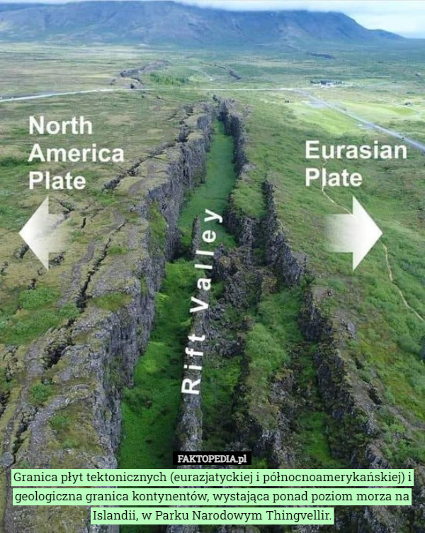 Granica płyt tektonicznych (eurazjatyckiej i północnoamerykańskiej) i geologiczna granica kontynentów, wystająca ponad poziom morza na Islandii, w Parku Narodowym Thingvellir. 