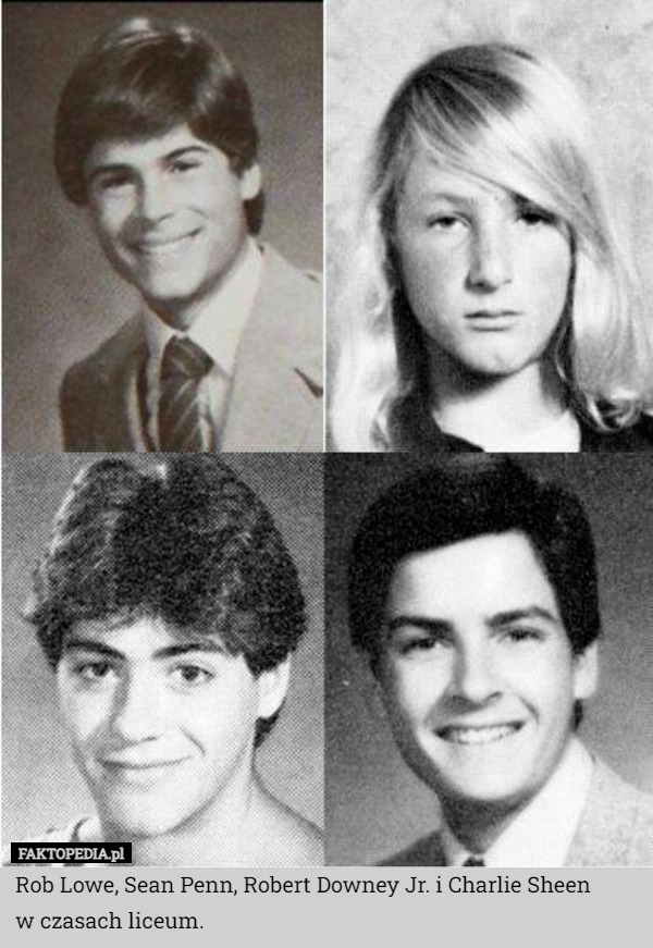 Rob Lowe, Sean Penn, Robert Downey Jr. i Charlie Sheen
w czasach liceum. 