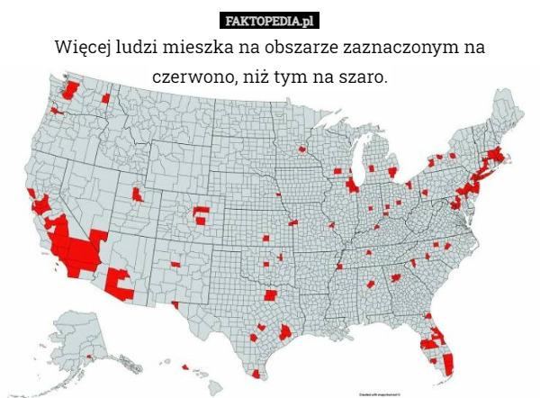 Więcej ludzi mieszka na obszarze zaznaczonym na czerwono, niż tym na szaro. 