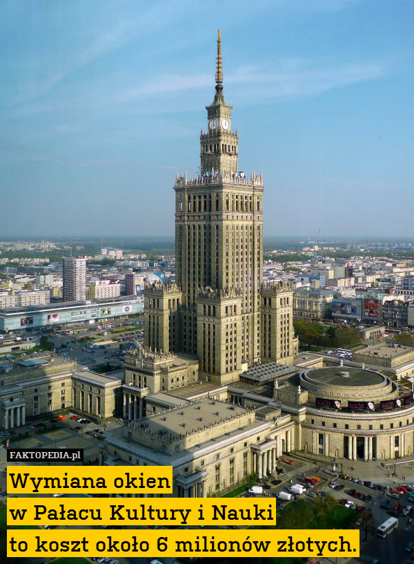 Wymiana okien
w Pałacu Kultury i Nauki
to koszt około 6 milionów złotych. 