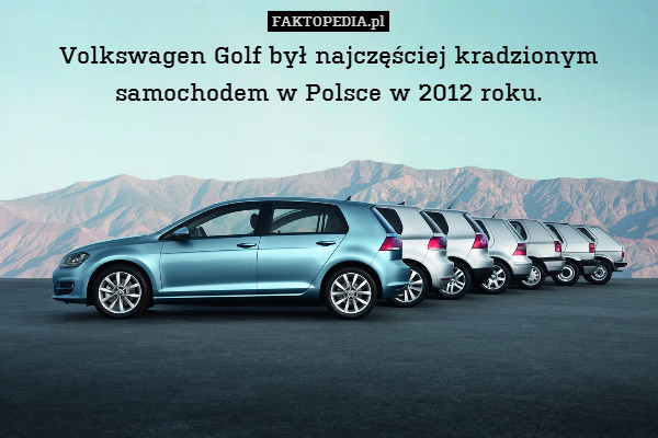 Volkswagen Golf był najczęściej kradzionym samochodem w Polsce w 2012 roku. 