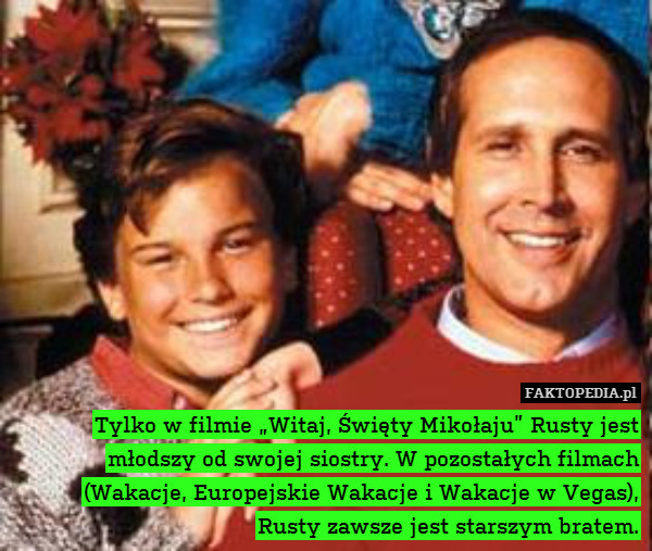 Tylko w filmie „Witaj, Święty Mikołaju” Rusty jest młodszy od swojej siostry. W pozostałych filmach (Wakacje, Europejskie Wakacje i Wakacje w Vegas),
Rusty zawsze jest starszym bratem. 