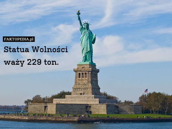 Statua Wolności
waży 229 ton. 