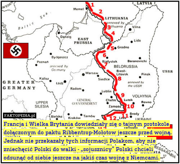 Francja i Wielka Brytania dowiedziały się o tajnym protokole dołączonym do paktu Ribbentrop-Mołotow jeszcze przed wojną. Jednak nie przekazały tych informacji Polakom, aby nie zniechęcić Polski do walki - „sojusznicy” Polski chcieli odsunąć od siebie jeszcze na jakiś czas wojnę z Niemcami. 