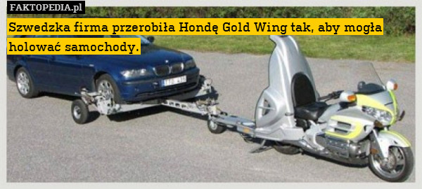 Szwedzka firma przerobiła Hondę Gold Wing tak, aby mogła holować samochody. 