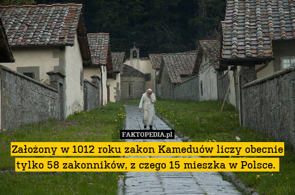 Założony w 1012 roku zakon Kameduów liczy obecnie tylko 58 zakonników, z czego 15 mieszka w Polsce. 