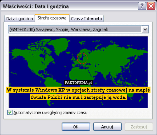 W systemie Windows XP w opcjach strefy czasowej na mapie świata Polski nie ma i zastępuje ją woda. 