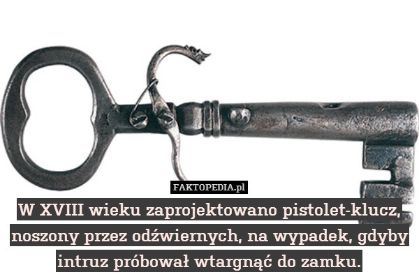 W XVIII wieku zaprojektowano pistolet-klucz, noszony przez odźwiernych, na wypadek, gdyby intruz próbował wtargnąć do zamku. 